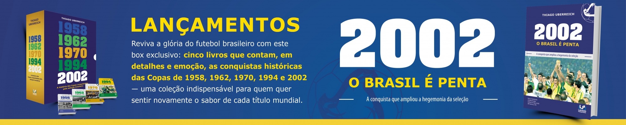 58-62-70-94 E 2002 - A HISTÓRIA DAS COPAS CONQUISTADAS PELA SELEÇÃO BRASILEIRA