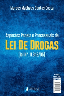 ASPECTOS PENAIS E PROCESSUAIS DA LEI DE DROGAS (LEI Nº. 11.343/06)