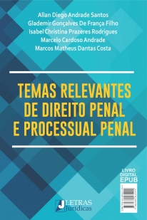 TEMAS RELEVANTES DE DIREITO PENAL E PROCESSUAL PENAL