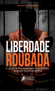 LIBERDADE ROUBADA - O drama de pessoas que foram presas injustamente