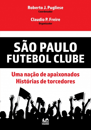 SÃO PAULO FUTEBOL CLUBE - Uma nação de apaixonados, histórias de Torcedores