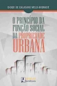 O PRINCÍPIO DA FUNÇÃO SOCIAL DA PROPRIEDADE URBANA